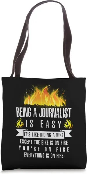 Being a Journalist Is Easy (On Fire) Journalism Reporter Tote Bag